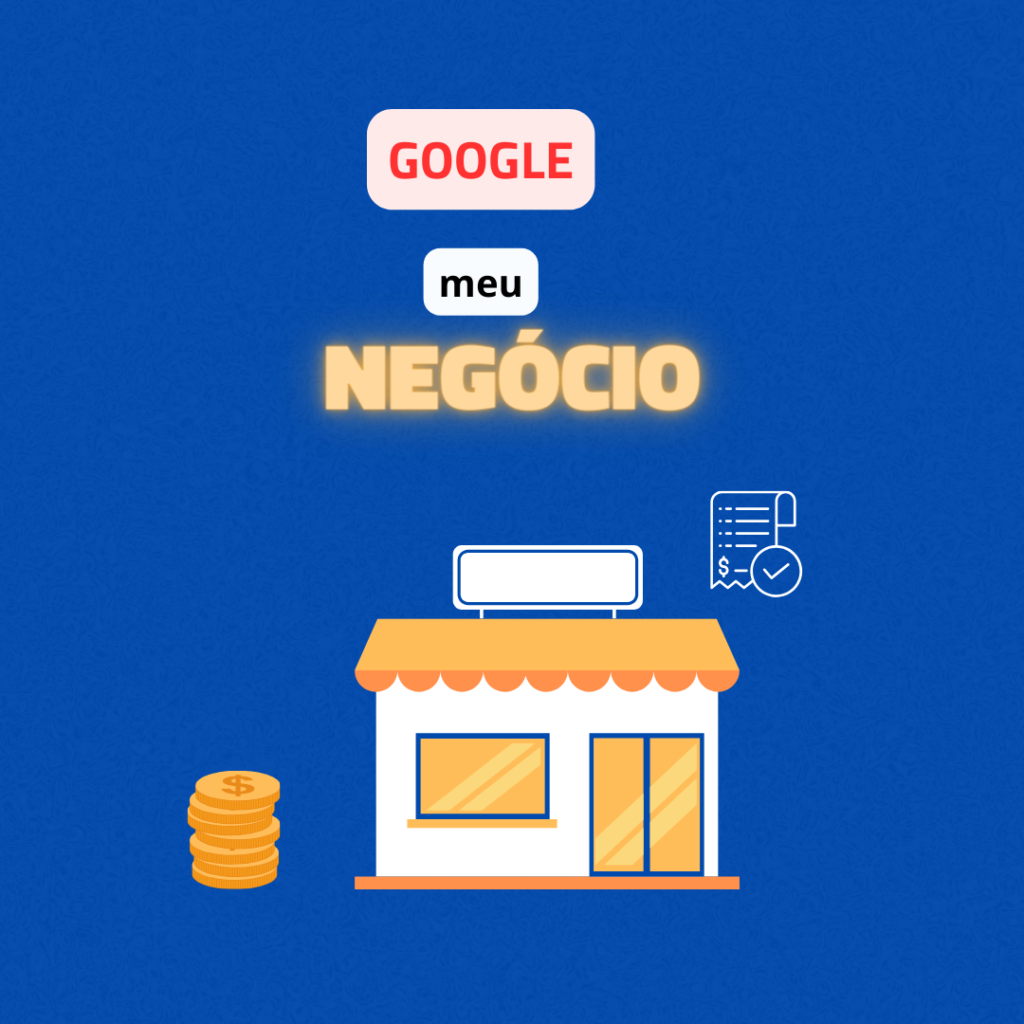 Guia completo sobre o Google Meu Negócio: 4 informações importantes!